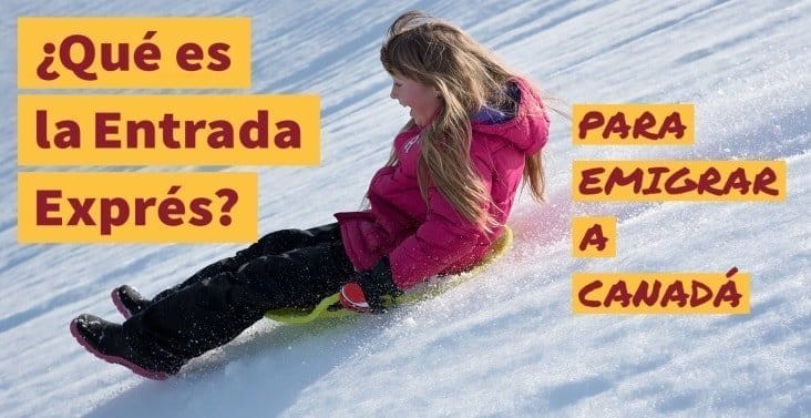 ¿Qué es la Entrada Exprés para emigrar a Canadá?