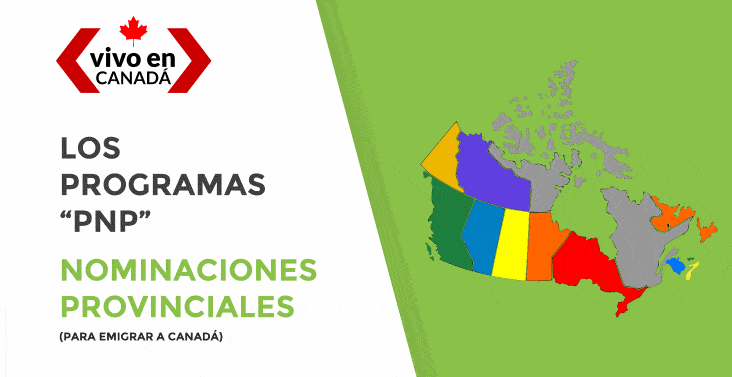 PNP - Programas de Nominaciones Provinciales para emigrar a Canadá