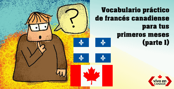 Algunas de las palabras que más utilizarás en tu viaje a Quebec (parte 1)